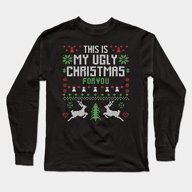 This Is My Ugly Christmas For You Long Sleeve T-Shirt by Merchsides